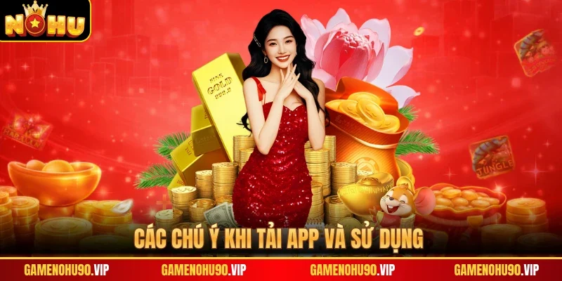 Các chú ý khi tải app và sử dụng