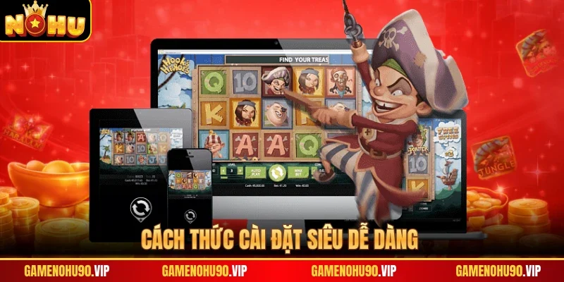 Cách thức cài đặt siêu dễ dàng