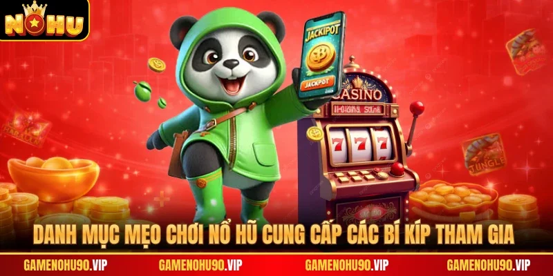 Danh mục mẹo chơi nổ hũ cung cấp các bí kíp tham gia