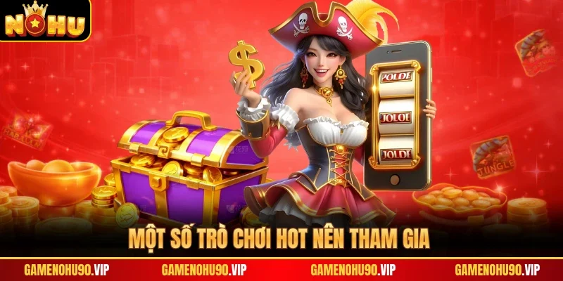 Một số trò chơi hot nên tham gia