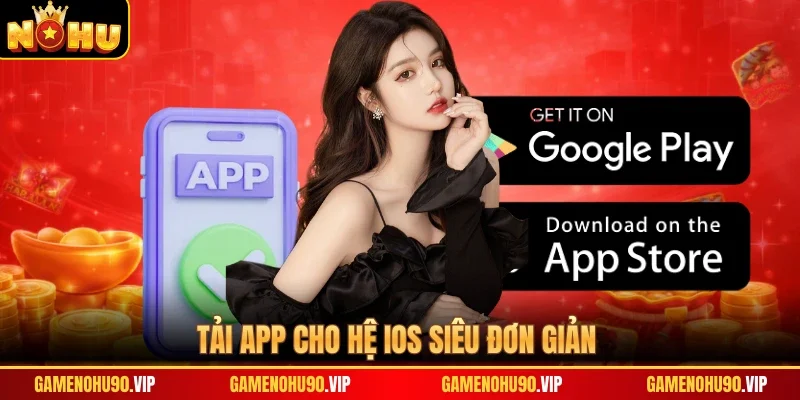 Tải app cho hệ iOS siêu đơn giản